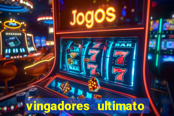 vingadores ultimato assistir dublado